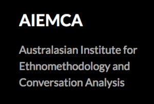 AIEMCA Australasian Institute for Ethnomethodology and Conversation Analysis